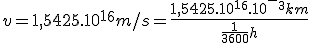 v=1,5425.10^1^6m/s=\frac{1,5425.10^1^6.10^-^3km}{\frac{1}{3600}h